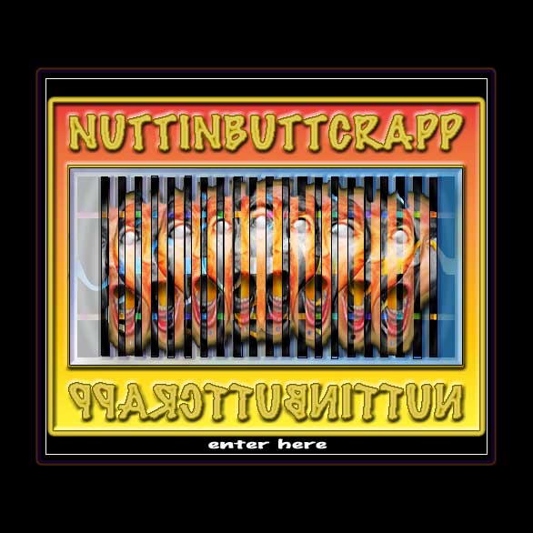 Nuttinbuttcrap Enter Here